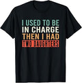 I Used to Be in Charge Then I Had Two Daughters T-Shirt Unisex T-shirt, Sweatshirt, Hoodie, Long Sleeve Tee - T-Shirt, Sweatshirt, Hoodie