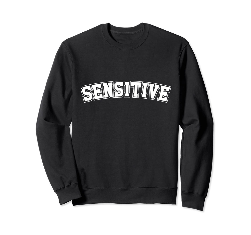 Word Bold Sensitive Sweatshirt - Streetwear Style Unisex - T-Shirt, Sweatshirt, Hoodie