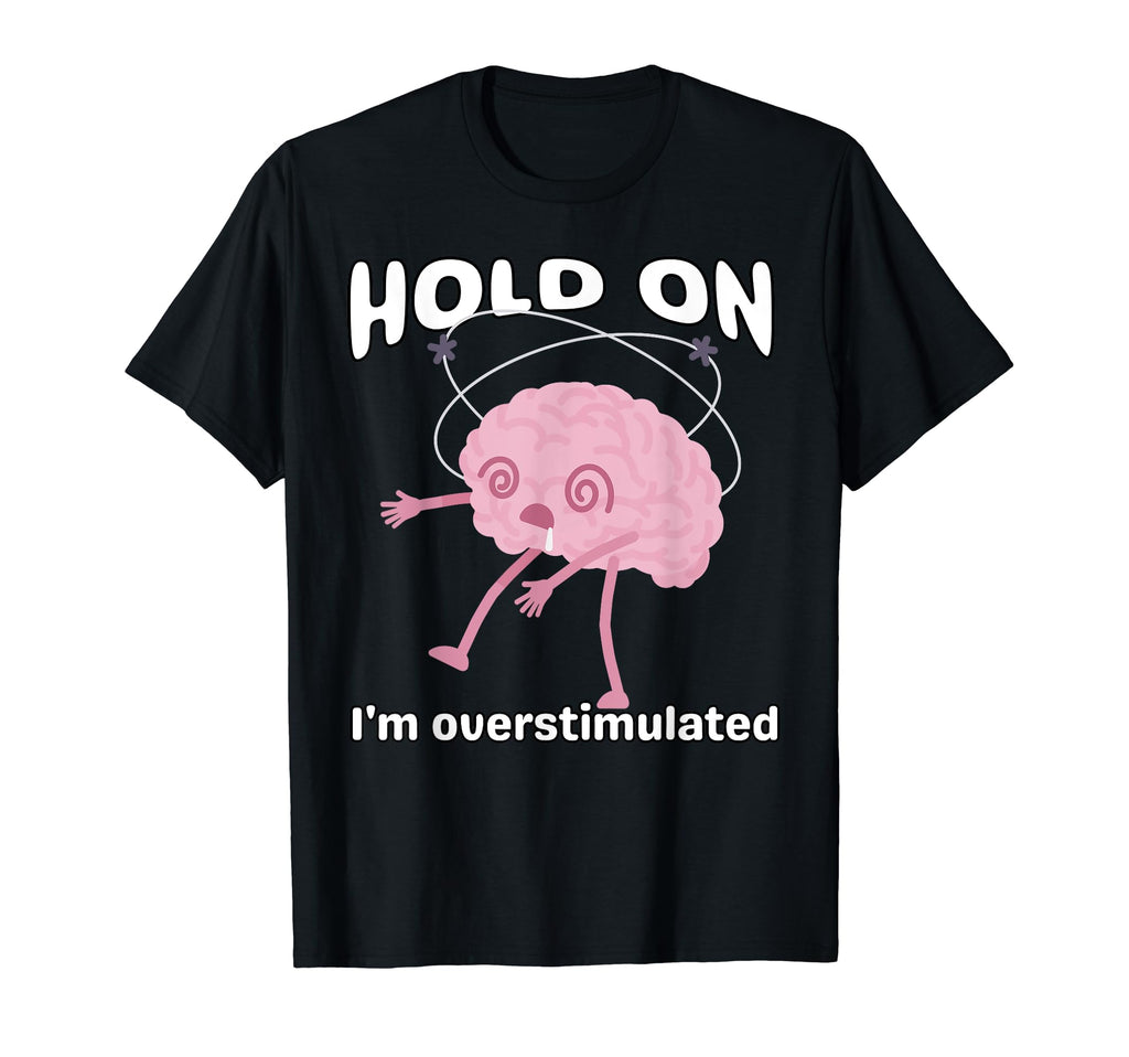 Funny Hold Im Overstimulated Ironic T-Shirt - Aesthetic Graphic Unisex - T-Shirt, Sweatshirt, Hoodie