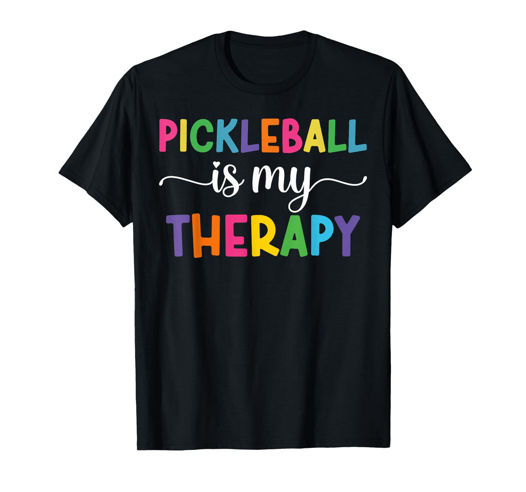 Pickleball Is My Therapy Funny T-Shirt - Custom Art Print Men Women - T-Shirt, Sweatshirt, Hoodie