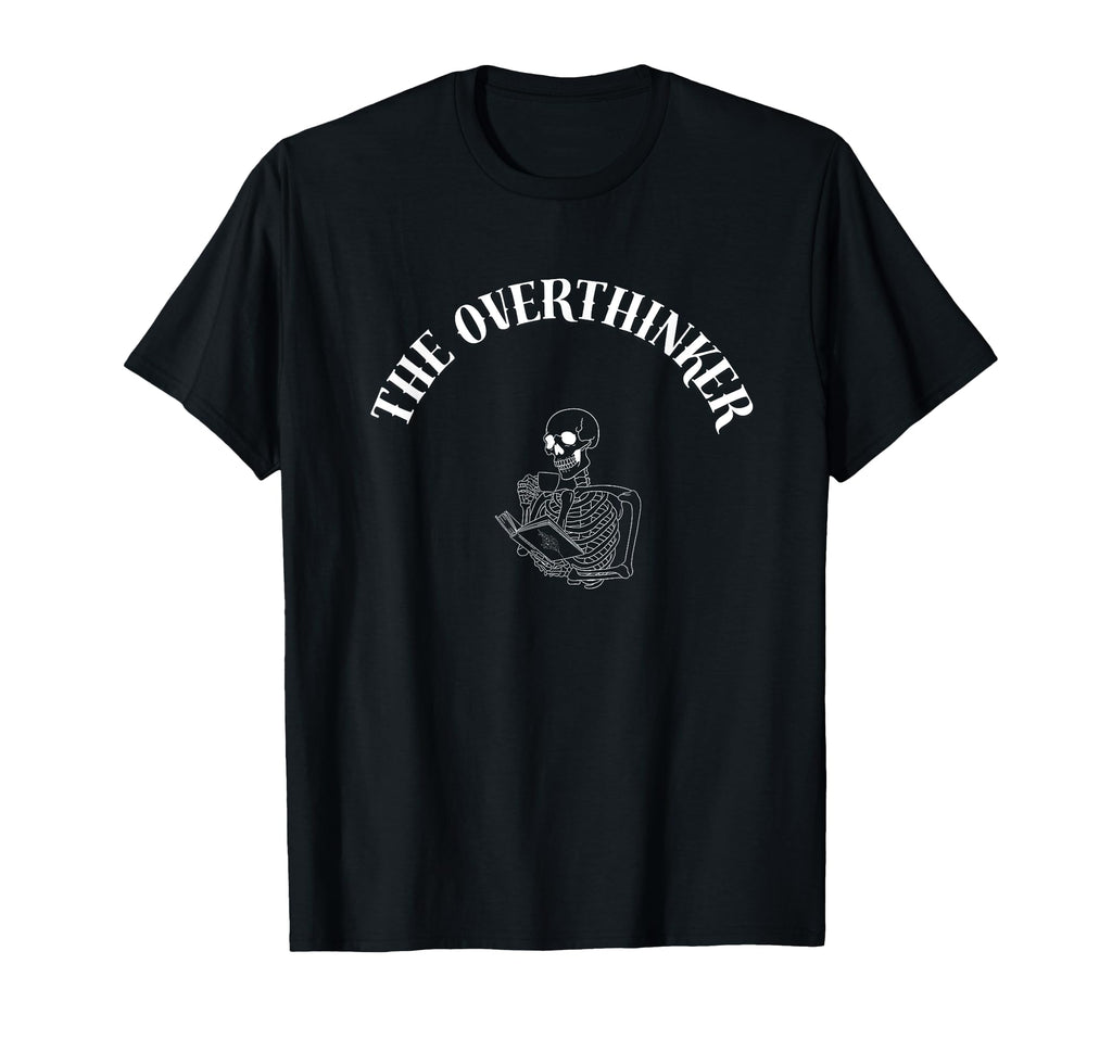 Overthinker Funny Sarcastic T-Shirt - Trendy Graphic Unisex - T-Shirt, Sweatshirt, Hoodie