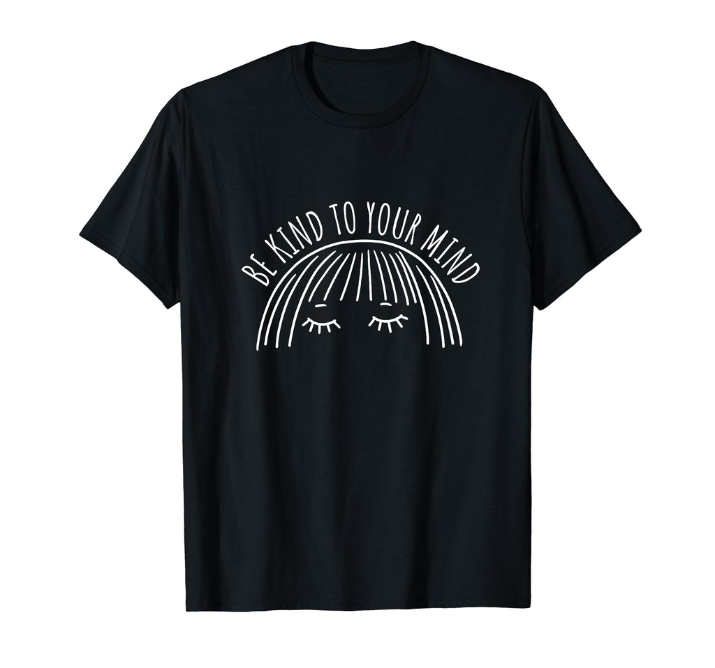 Be Kind To Your Mind Vanilla T-Shirt - Streetwear Style Men Women - T-Shirt, Sweatshirt, Hoodie