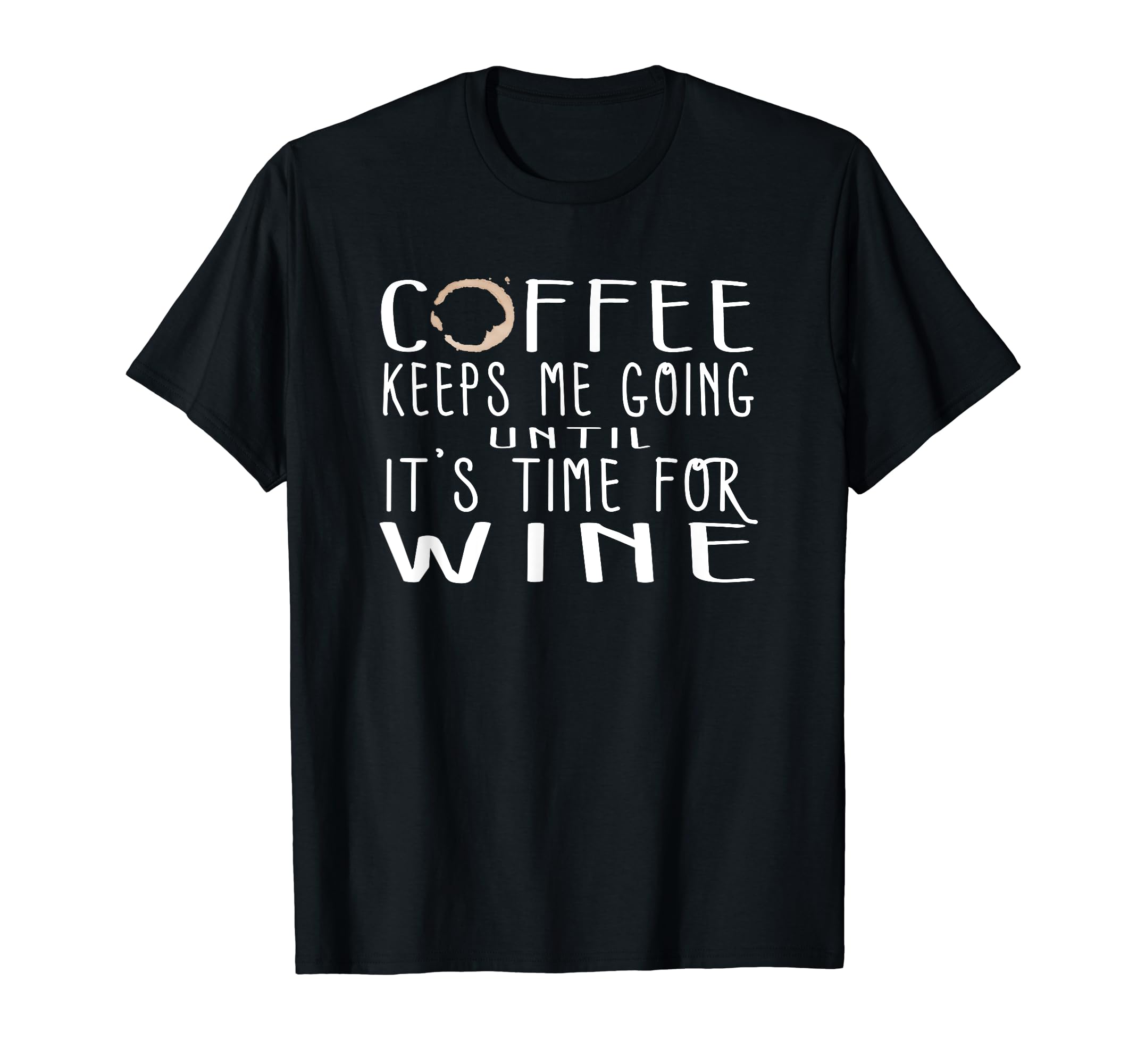 Funny Coffee Keeps Me Going Until Its T-Shirt - Custom Art Print Unisex - T-Shirt, Sweatshirt, Hoodie
