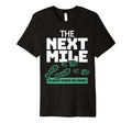 Marathon Finisher Runner Next Mile Keeps T-Shirt - Custom Art Print Unisex - T-Shirt, Sweatshirt, Hoodie