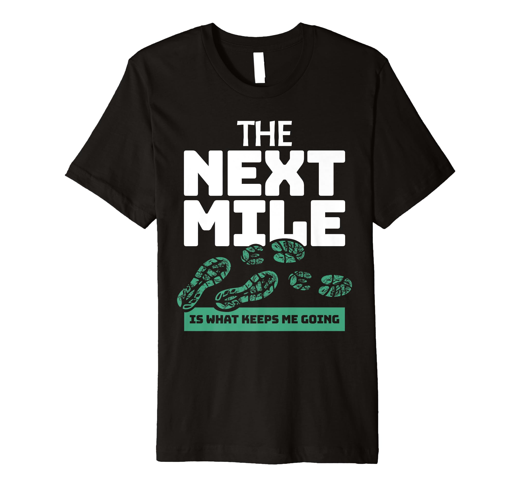Marathon Finisher Runner Next Mile Keeps T-Shirt - Custom Art Print Unisex - T-Shirt, Sweatshirt, Hoodie