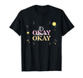 Its Okay Not To Be Okay T-Shirt - Fun Novelty Design for Adults - T-Shirt, Sweatshirt, Hoodie