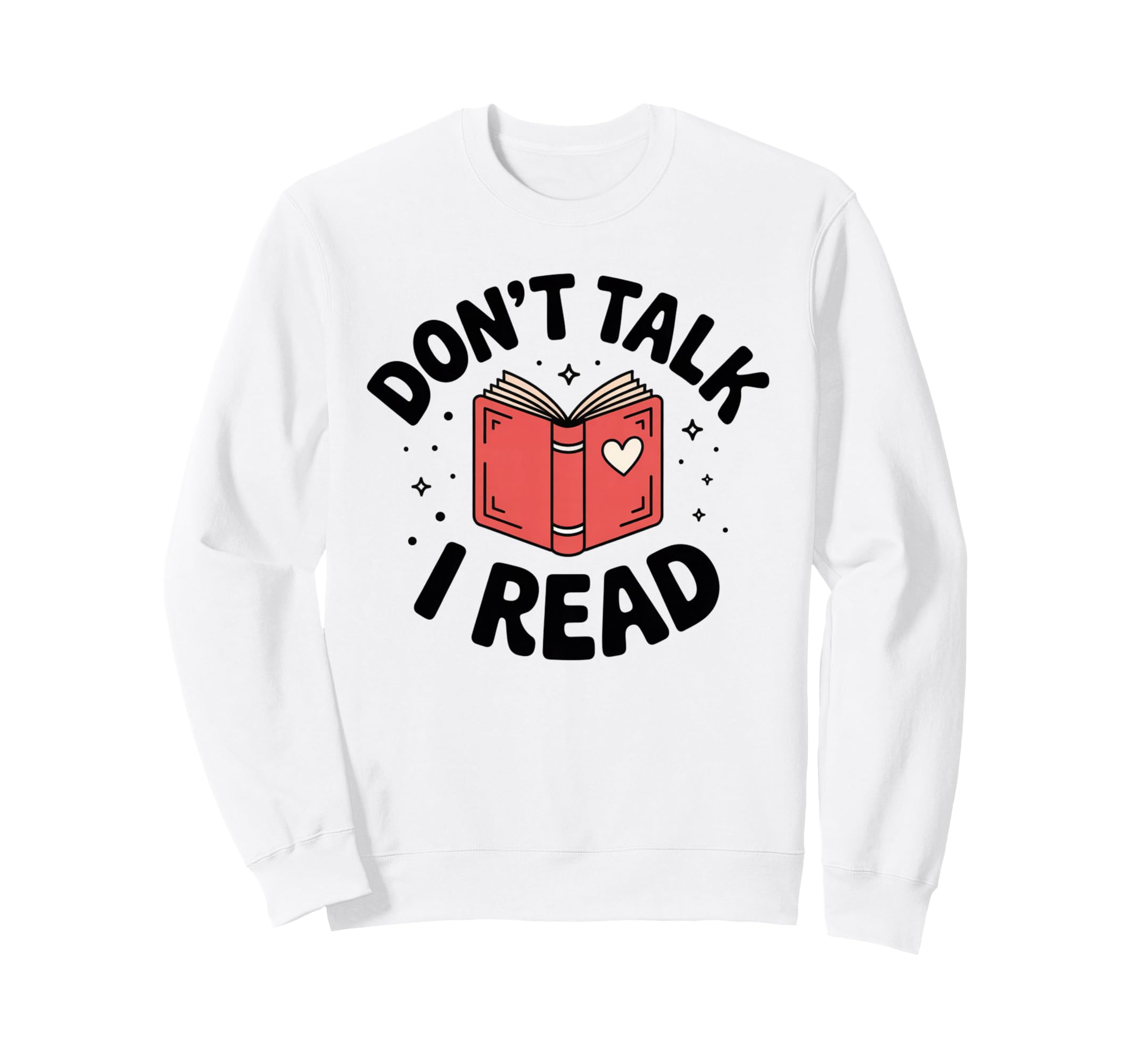 Dont Talk I Read Books Book Lover Sweatshirt - Unique Graphic Men Women - T-Shirt, Sweatshirt, Hoodie