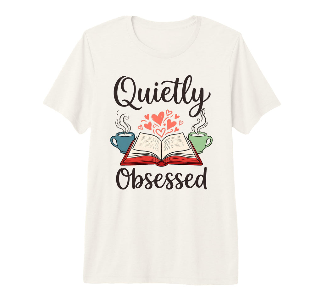 Quietly Obsessed Bookworm Coffee T-Shirt - Fun Novelty Design Unisex - T-Shirt, Sweatshirt, Hoodie