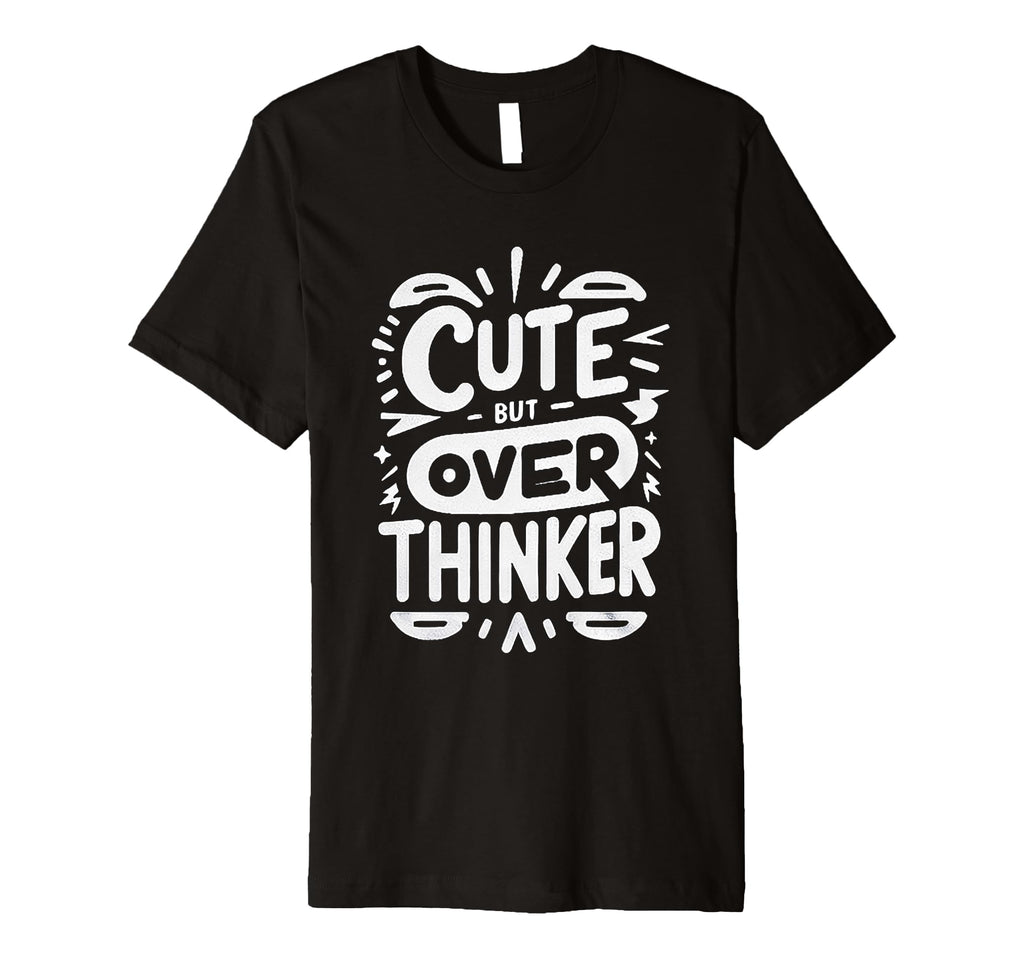 But Overthinker Introvert T-Shirt - Casual Everyday Wear Unisex - T-Shirt, Sweatshirt, Hoodie