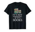 Its Not Hoarding If Its Books Book Lover T-Shirt - Graphic Print Men Women - T-Shirt, Sweatshirt, Hoodie