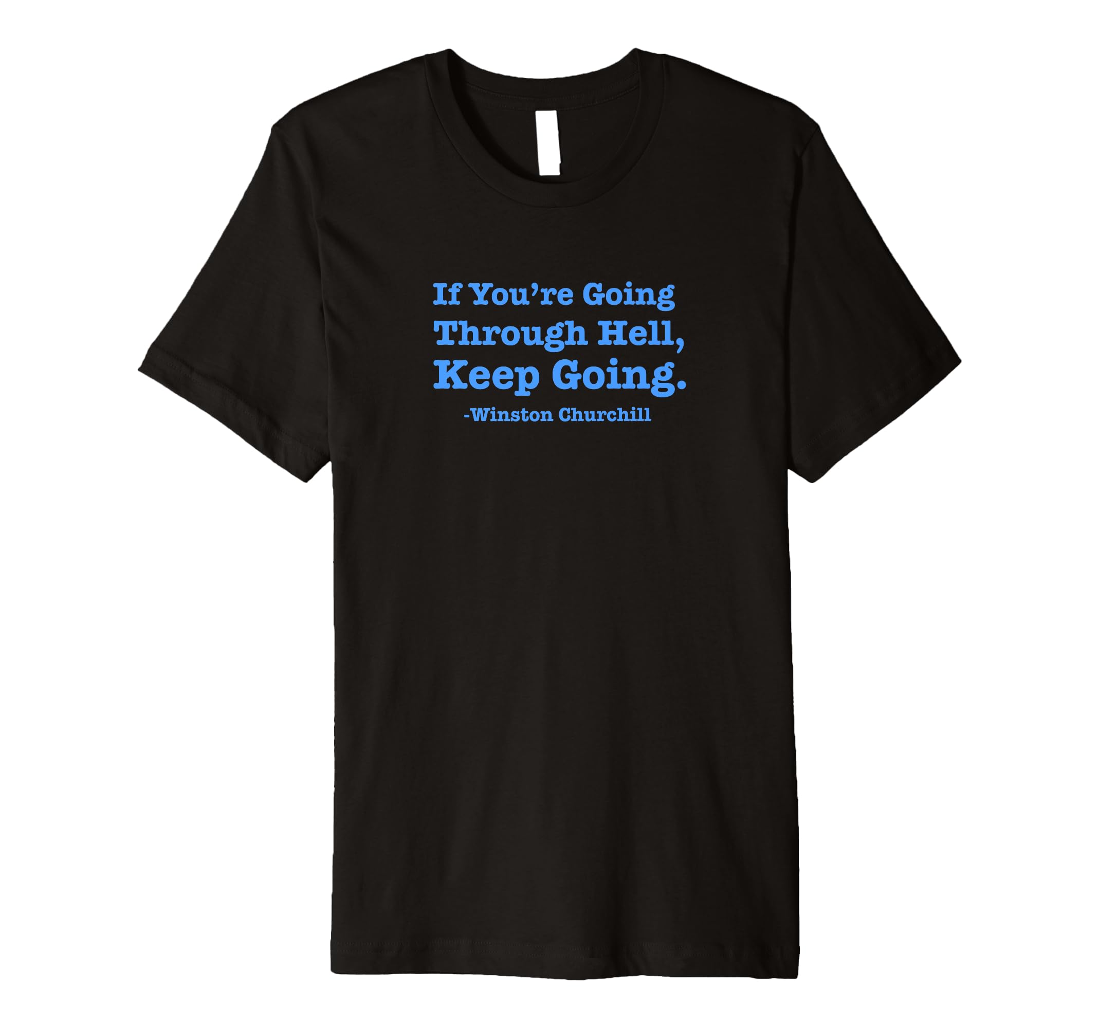 If Youre Going Through Hell Keep T-Shirt - Casual Everyday Wear for Adults - T-Shirt, Sweatshirt, Hoodie