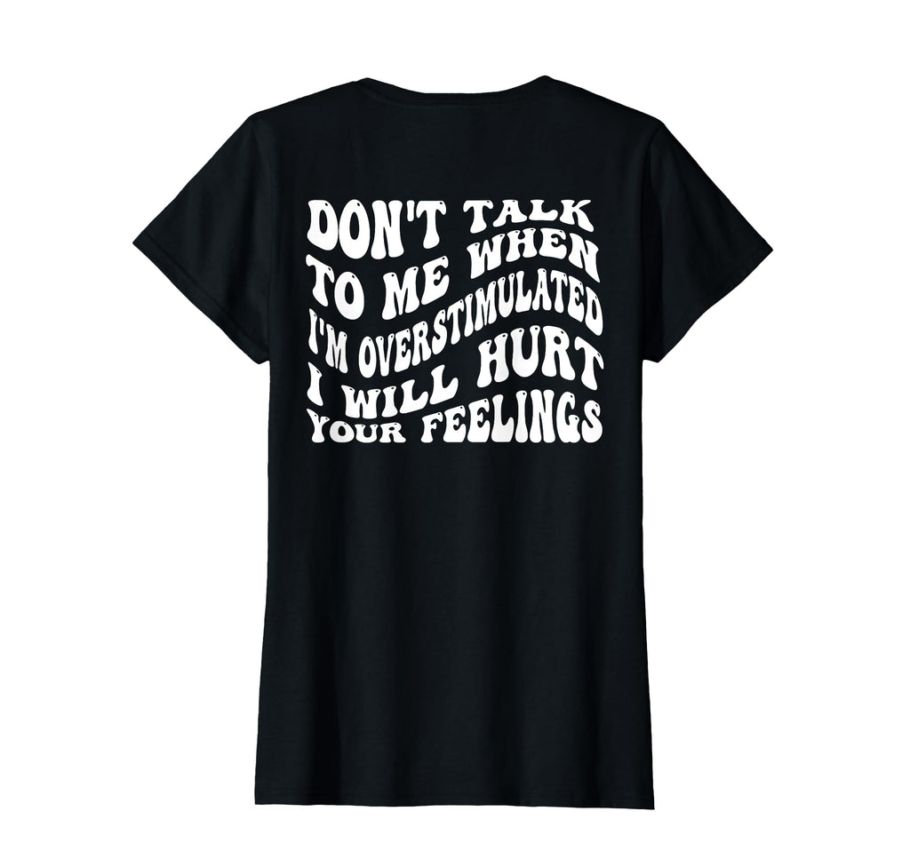 Dont Talk To Me When Im Overstimulated T-Shirt - Trendy Graphic Men Women - T-Shirt, Sweatshirt, Hoodie