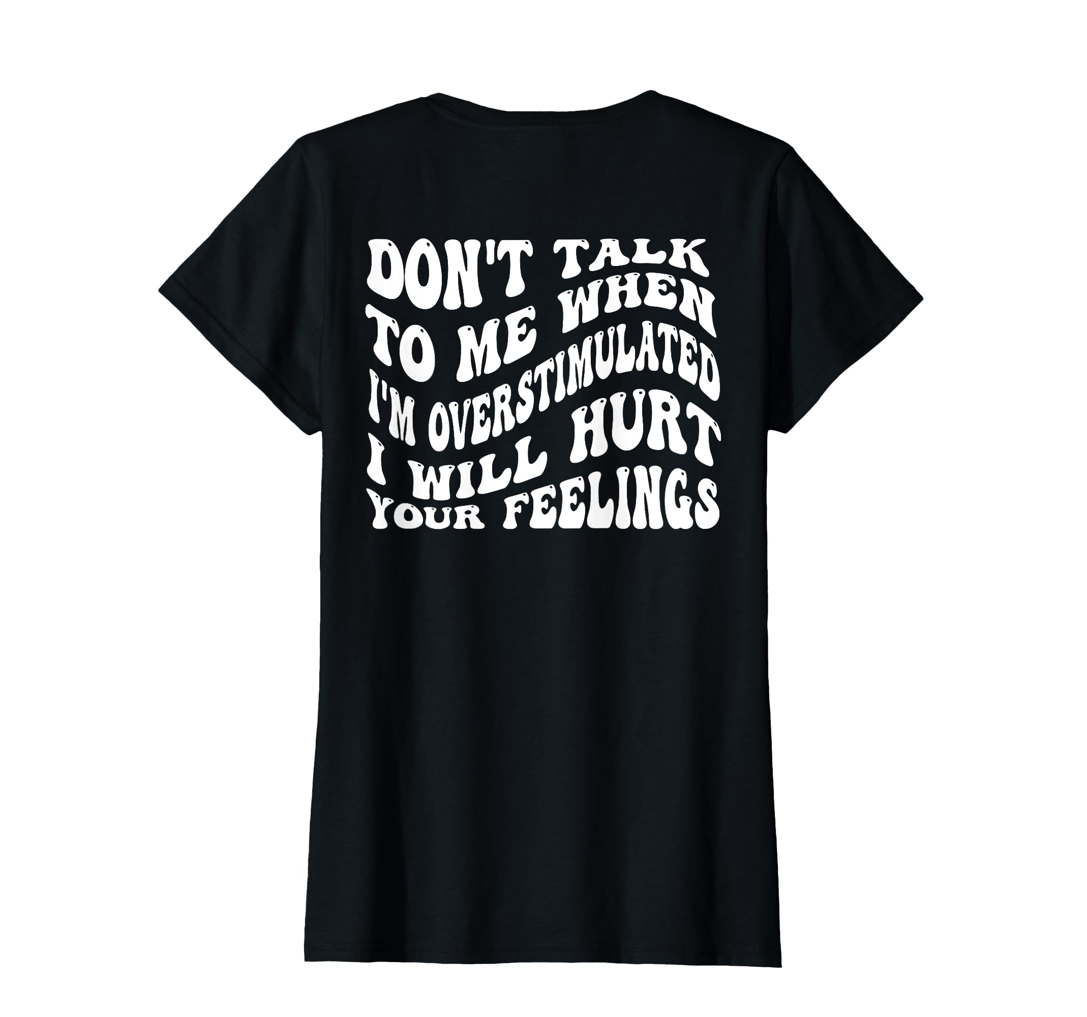 Dont Talk To Me When Im Overstimulated T-Shirt - Trendy Graphic Men Women - T-Shirt, Sweatshirt, Hoodie