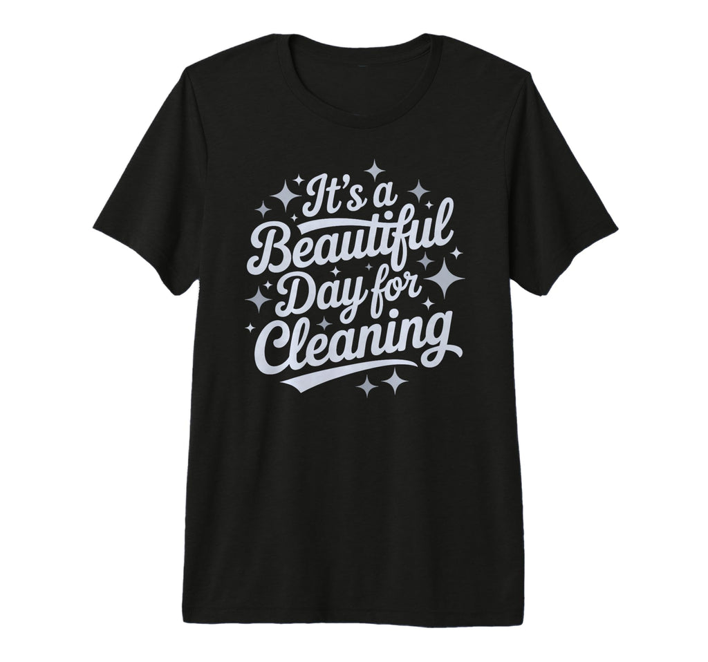 Its Beautiful Day Cleaning Dog Mom T-Shirt - Trendy Graphic Men Women - T-Shirt, Sweatshirt, Hoodie