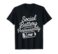 Social Battery Permanently Low T-Shirt - Casual Everyday Wear Men Women - T-Shirt, Sweatshirt, Hoodie