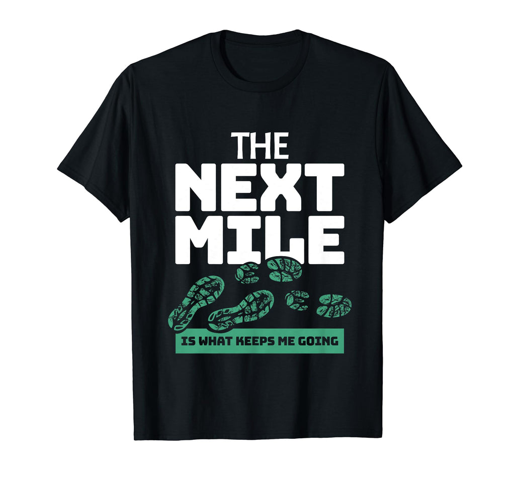 Marathon Finisher Runner Next Mile T-Shirt - Fun Novelty Design Men Women - T-Shirt, Sweatshirt, Hoodie