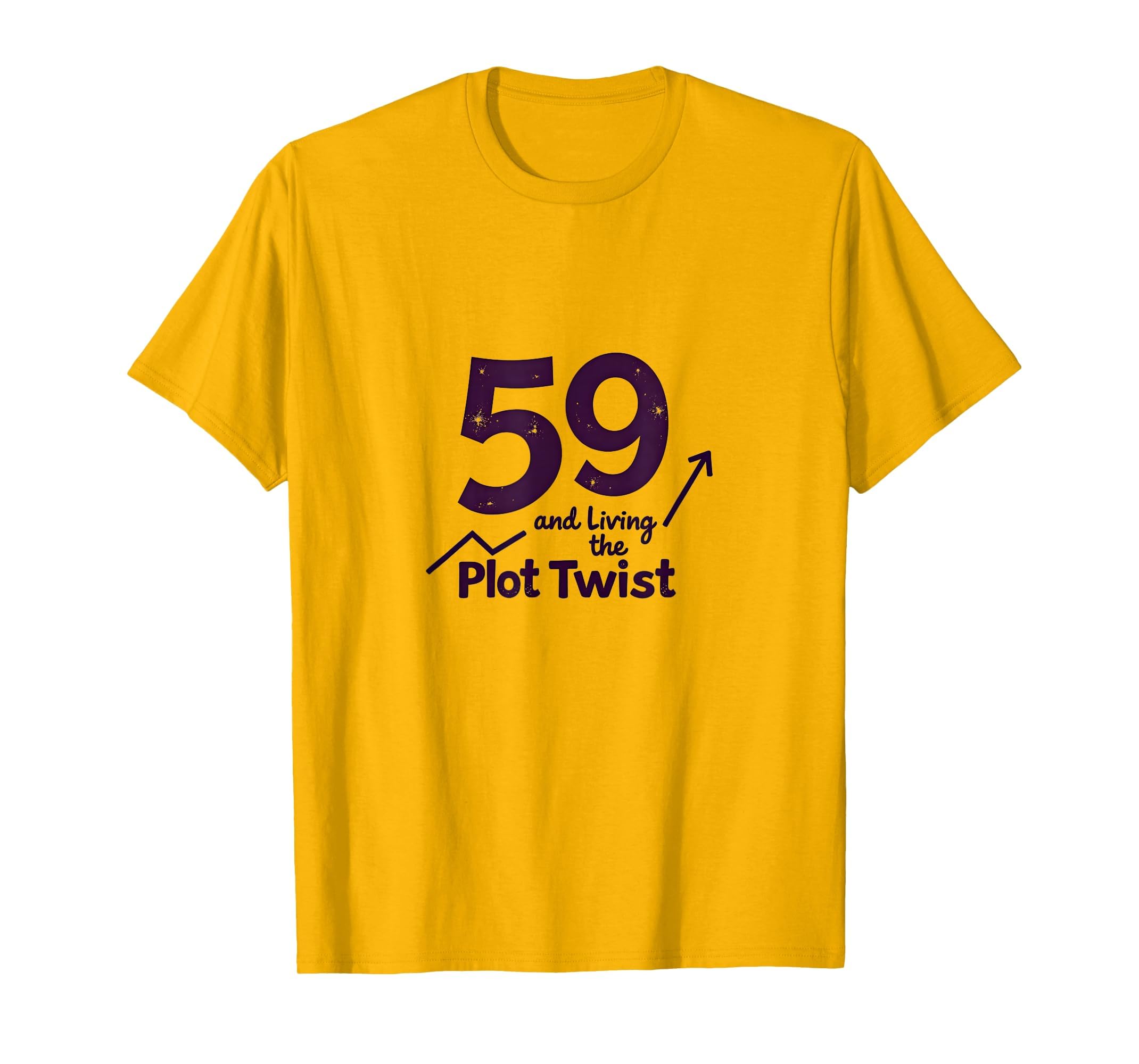 59 And Living Plot Twist Birthday Gift T-Shirt - Trendy Graphic Men Women - T-Shirt, Sweatshirt, Hoodie