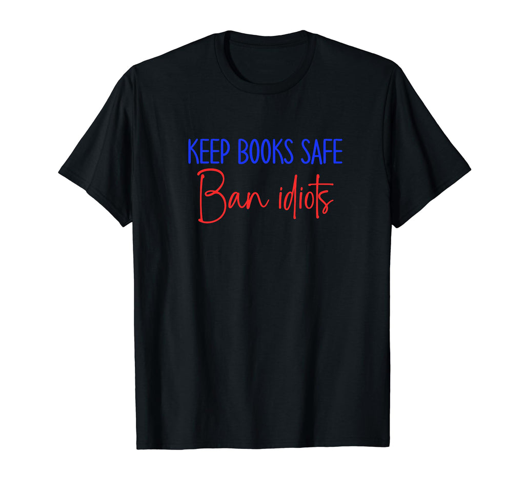 Book Lovers Keep Books Safe Ban Idiots T-Shirt - Minimalist Print Unisex - T-Shirt, Sweatshirt, Hoodie