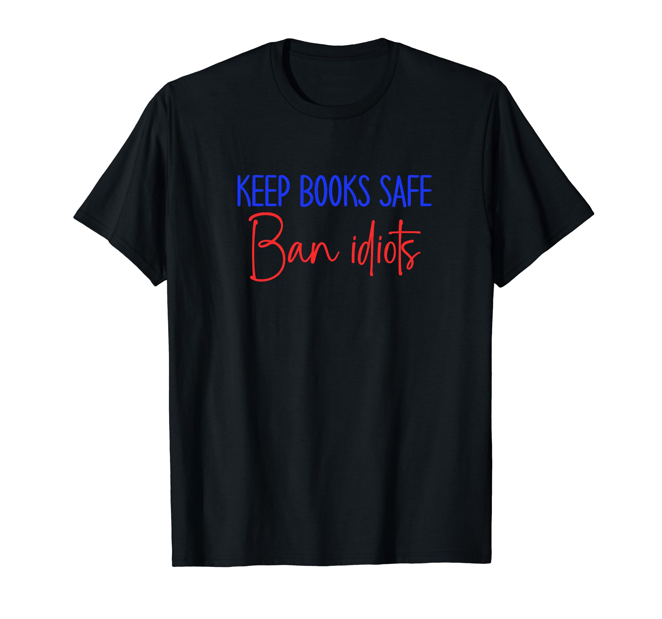Book Lovers Keep Books Safe Ban Idiots T-Shirt - Minimalist Print Unisex - T-Shirt, Sweatshirt, Hoodie