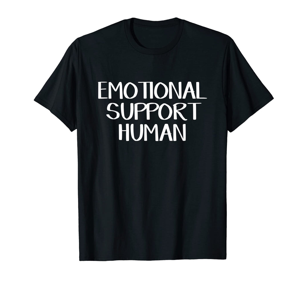 Emotional Support Human T-Shirt - Fun Novelty Design Men Women - T-Shirt, Sweatshirt, Hoodie