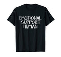 Emotional Support Human T-Shirt - Fun Novelty Design Men Women - T-Shirt, Sweatshirt, Hoodie