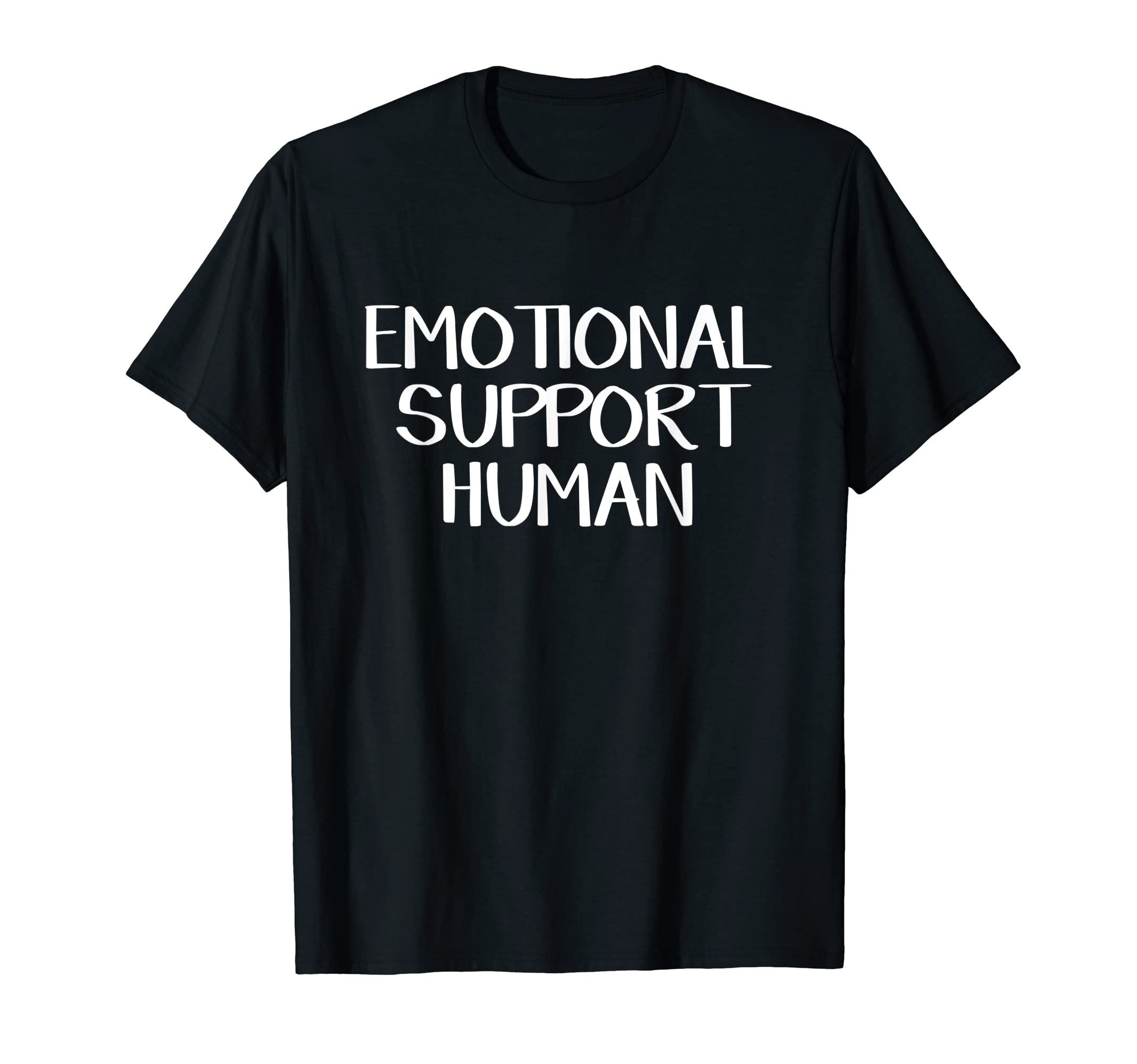 Emotional Support Human T-Shirt - Fun Novelty Design Men Women - T-Shirt, Sweatshirt, Hoodie