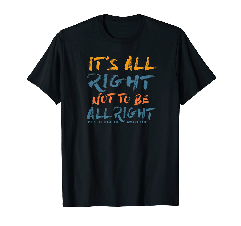 Its All Right Not To Be All Right T-Shirt - Trendy Graphic for Adults - T-Shirt, Sweatshirt, Hoodie
