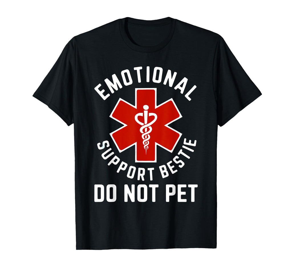 Do Not Pet Emotional Support Bestie T-Shirt - Casual Everyday Wear Unisex - T-Shirt, Sweatshirt, Hoodie