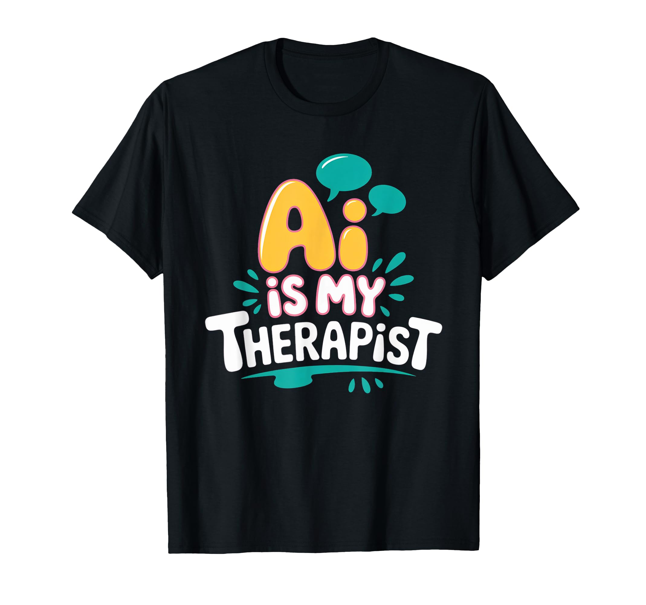 Ai Is My Therapist Funny Digital T-Shirt - Unique Graphic Men Women - T-Shirt, Sweatshirt, Hoodie