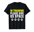 Training Please Give Us Space Dog T-Shirt - Graphic Print Men Women - T-Shirt, Sweatshirt, Hoodie
