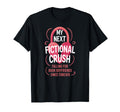 My Next Fictional Crush Book T-Shirt - Fun Novelty Design Men Women - T-Shirt, Sweatshirt, Hoodie
