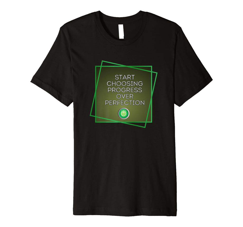 Progress Over Perfection Embrace T-Shirt - Casual Everyday Wear Unisex - T-Shirt, Sweatshirt, Hoodie