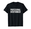 Professional Overthinker Funny Dad Mom T-Shirt - Graphic Print Unisex - T-Shirt, Sweatshirt, Hoodie