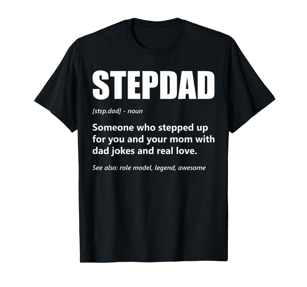 Stepdad Definition Fathers Day Step Dad T-Shirt - Streetwear Style Unisex - T-Shirt, Sweatshirt, Hoodie