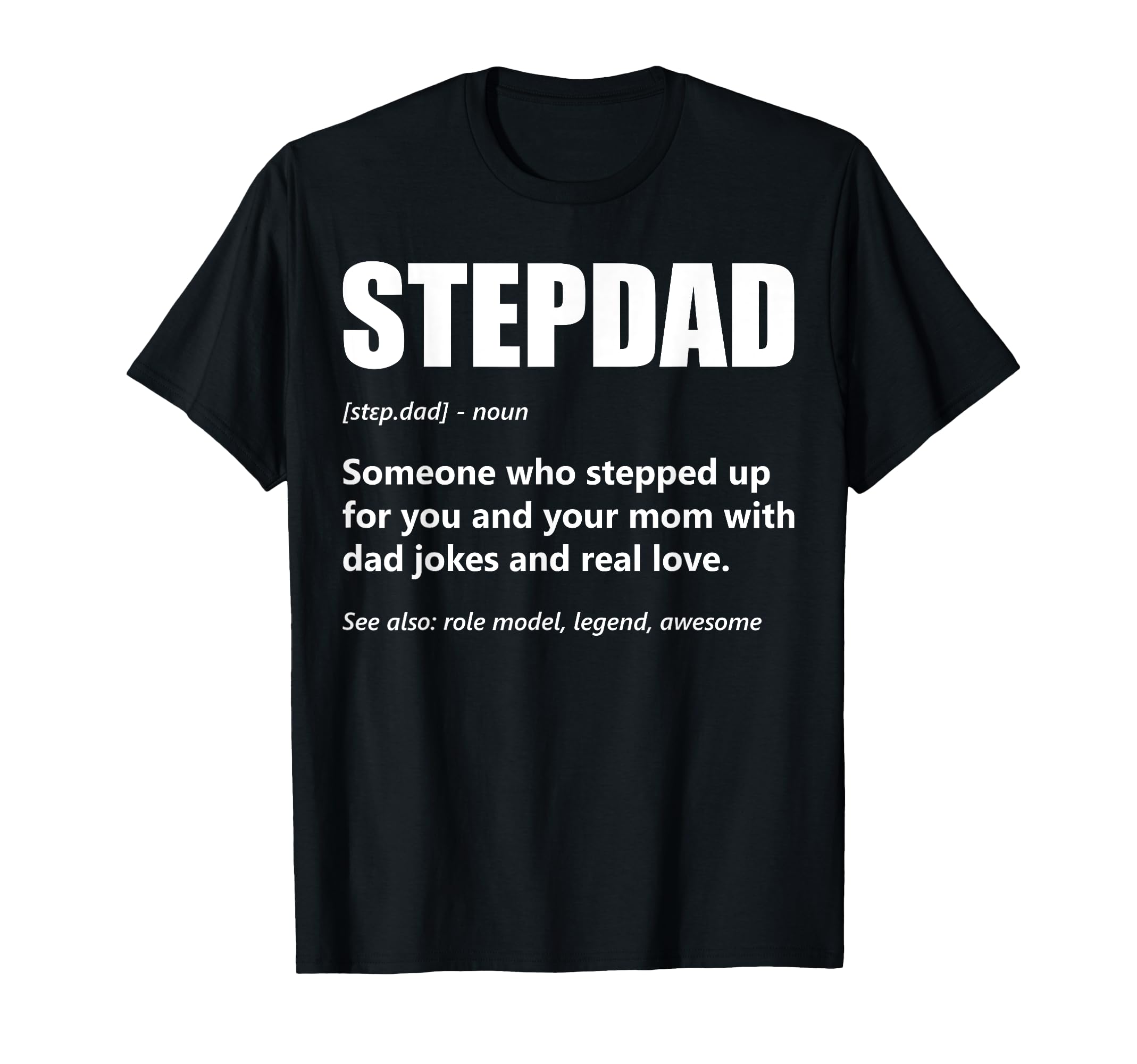 Stepdad Definition Fathers Day Step Dad T-Shirt - Streetwear Style Unisex - T-Shirt, Sweatshirt, Hoodie
