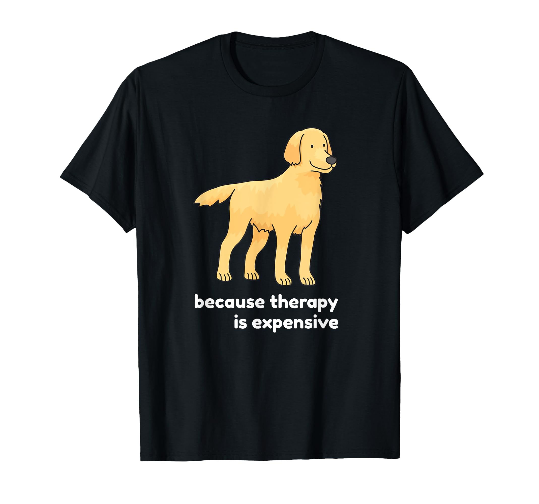 Lab Labrador Golden Retriever Because T-Shirt - Aesthetic Graphic Unisex - T-Shirt, Sweatshirt, Hoodie
