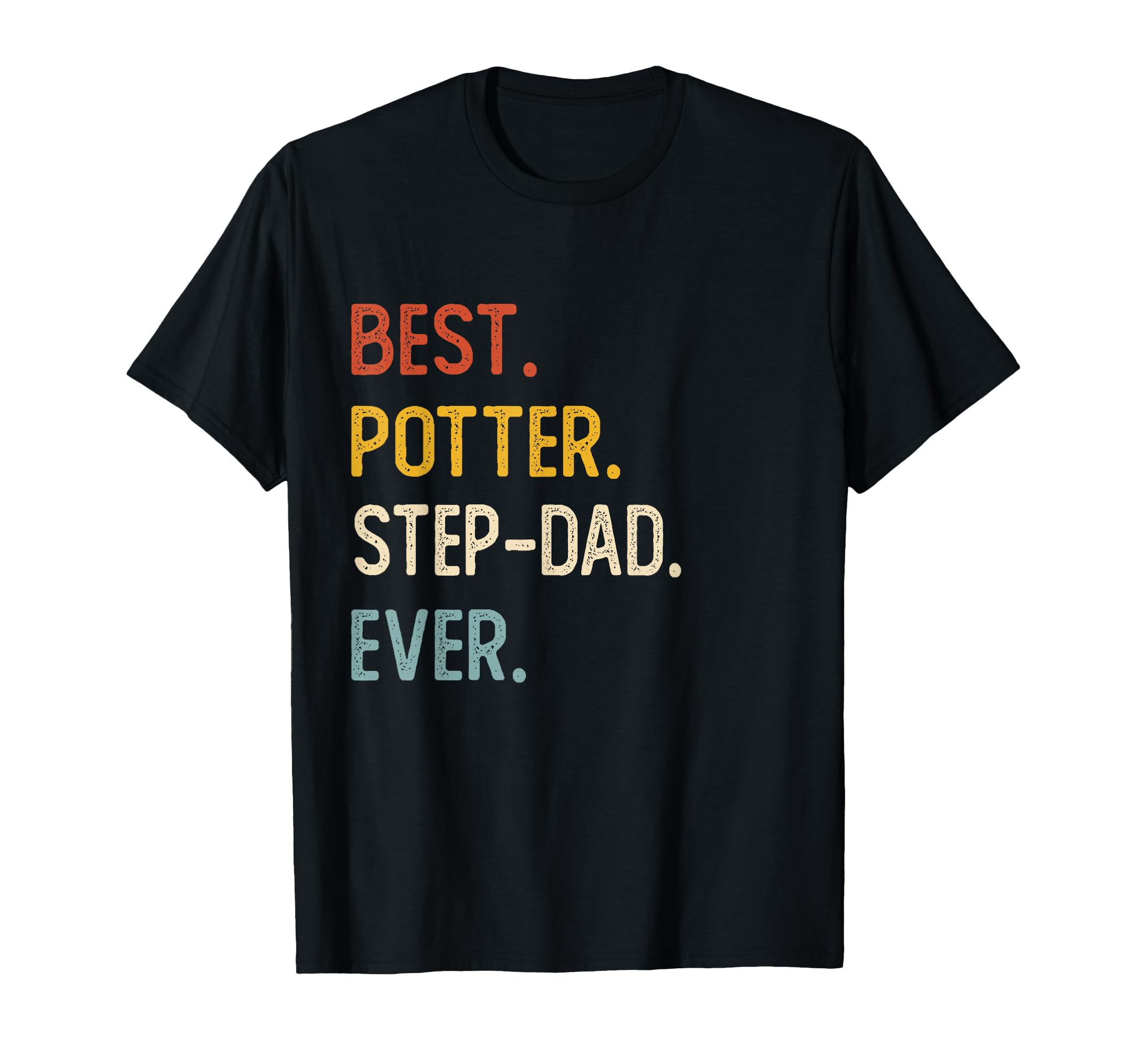 Funny Dad Best Potter Step Dad Ever Fathers T-Shirt - Graphic Print Unisex - T-Shirt, Sweatshirt, Hoodie
