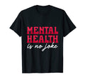 Mental Health Is No Joke Condition T-Shirt - Custom Art Print for Adults - T-Shirt, Sweatshirt, Hoodie