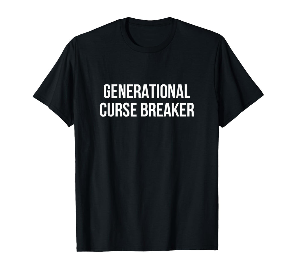Generational Curse Breaker T-Shirt - Trendy Graphic Unisex - T-Shirt, Sweatshirt, Hoodie