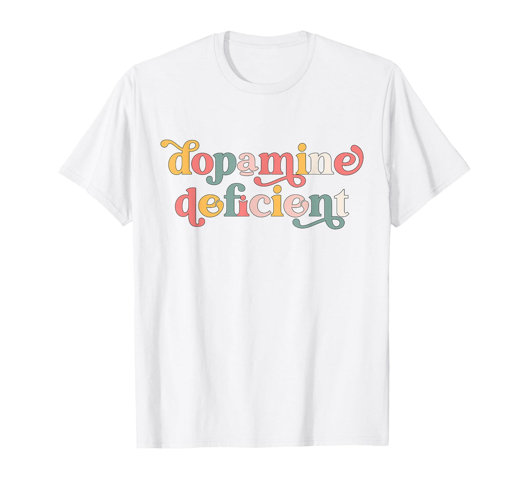 Dopamine Deficient Neurodivergence T-Shirt - Fun Novelty Design for Adults - T-Shirt, Sweatshirt, Hoodie