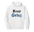Keep Going Hoodie - Unique Graphic for Adults - T-Shirt, Sweatshirt, Hoodie
