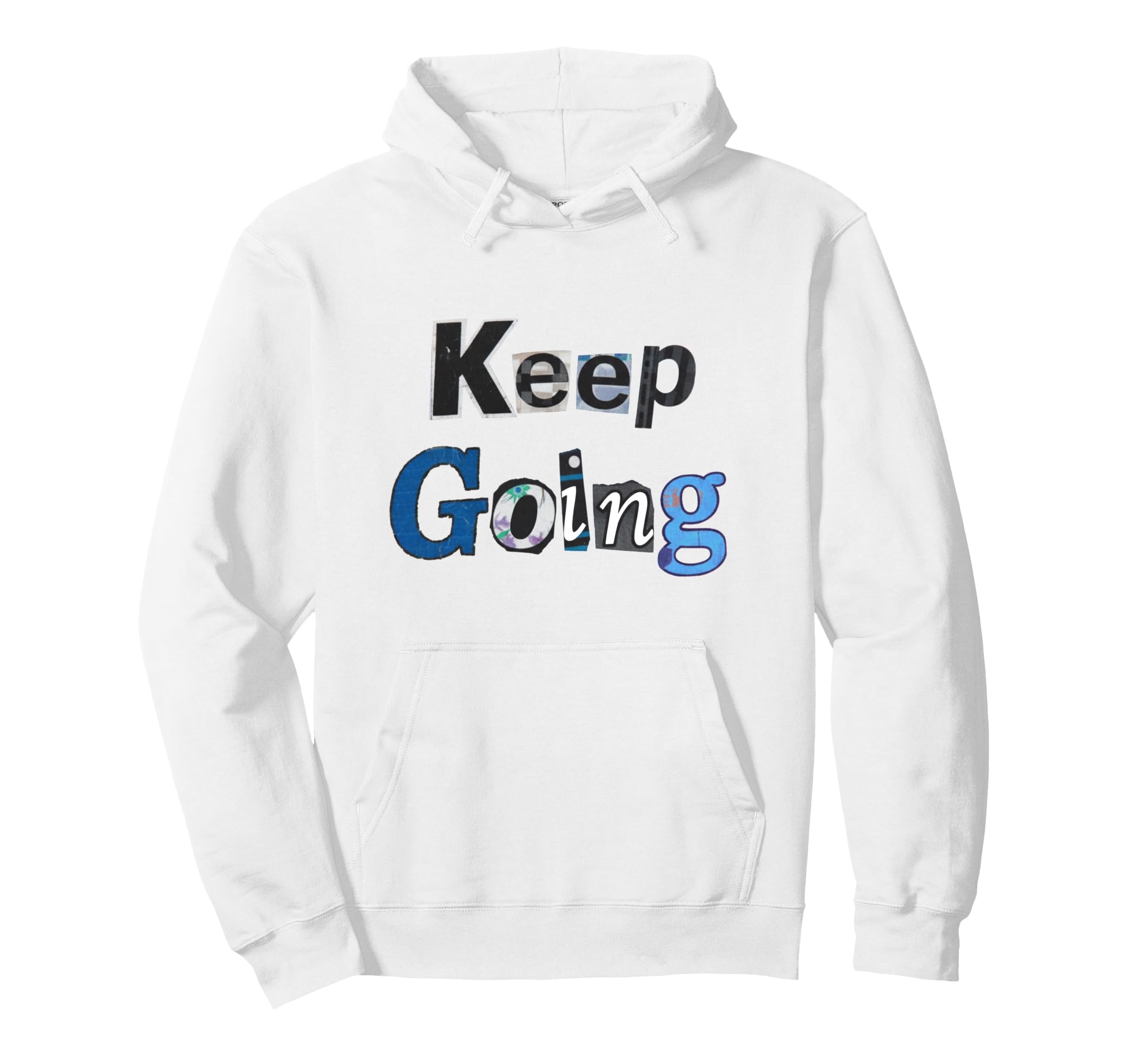 Keep Going Hoodie - Unique Graphic for Adults - T-Shirt, Sweatshirt, Hoodie