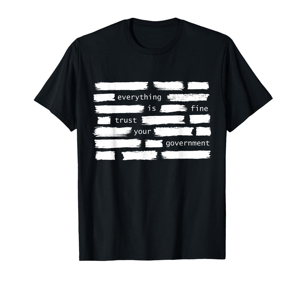 Everything Is Fine Trust Your T-Shirt - Fun Novelty Design Men Women - T-Shirt, Sweatshirt, Hoodie