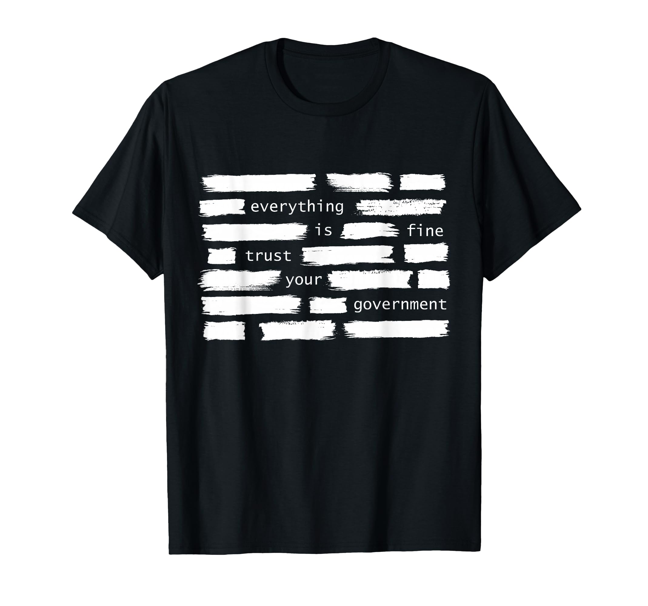 Everything Is Fine Trust Your T-Shirt - Fun Novelty Design Men Women - T-Shirt, Sweatshirt, Hoodie