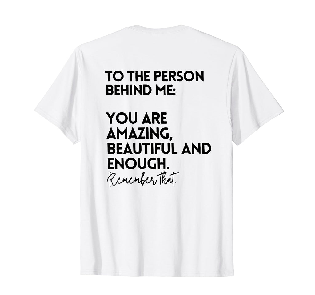 To Person Behind Me You Are Amazing T-Shirt - Unique Graphic for Adults - T-Shirt, Sweatshirt, Hoodie