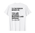 To Person Behind Me You Are Amazing T-Shirt - Unique Graphic for Adults - T-Shirt, Sweatshirt, Hoodie