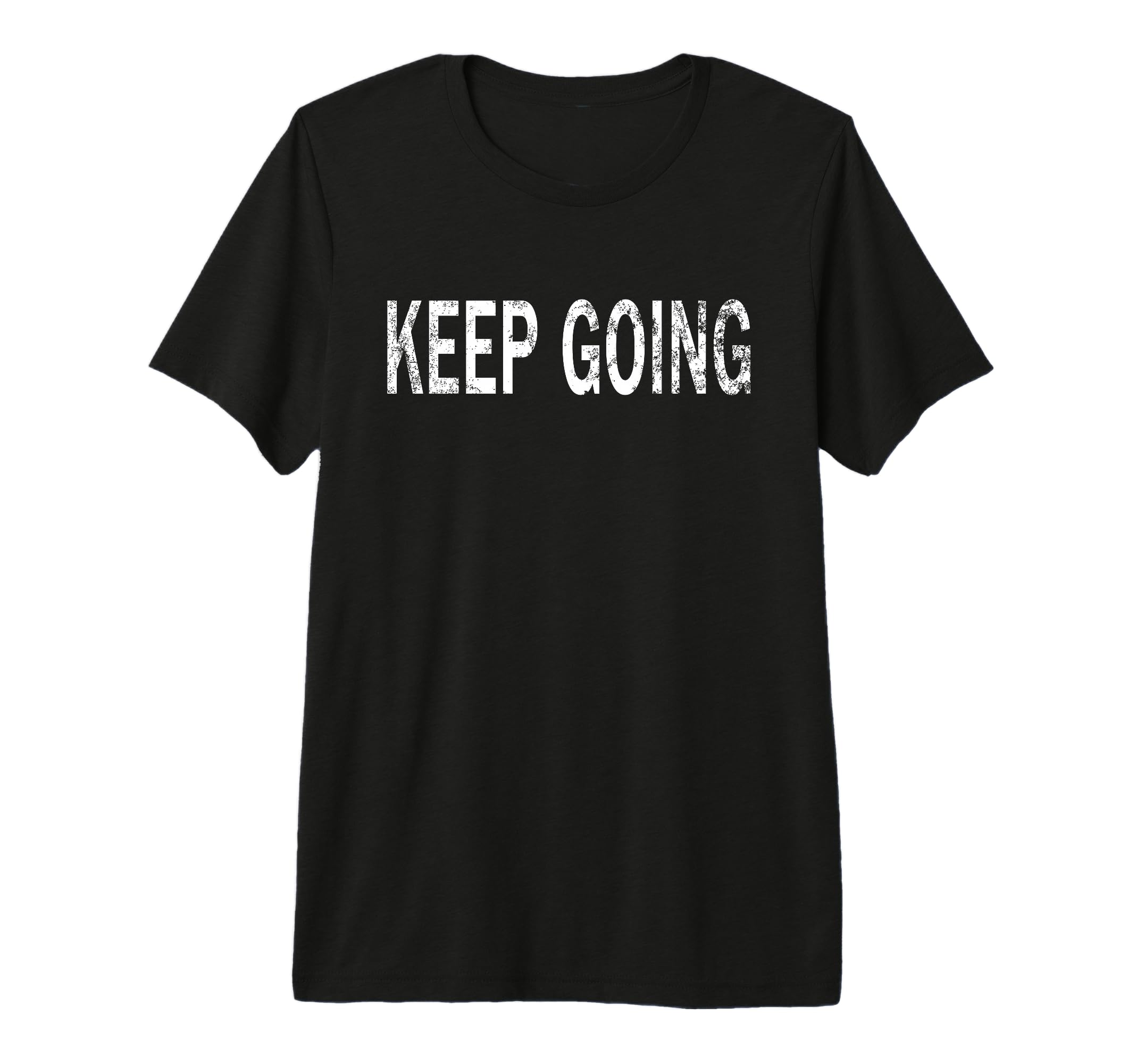Keep Going Distressed Motivational Tri T-Shirt - Custom Art Print Unisex - T-Shirt, Sweatshirt, Hoodie