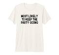 Most Likely To Keep Party Going Tri T-Shirt - Streetwear Style for Adults - T-Shirt, Sweatshirt, Hoodie