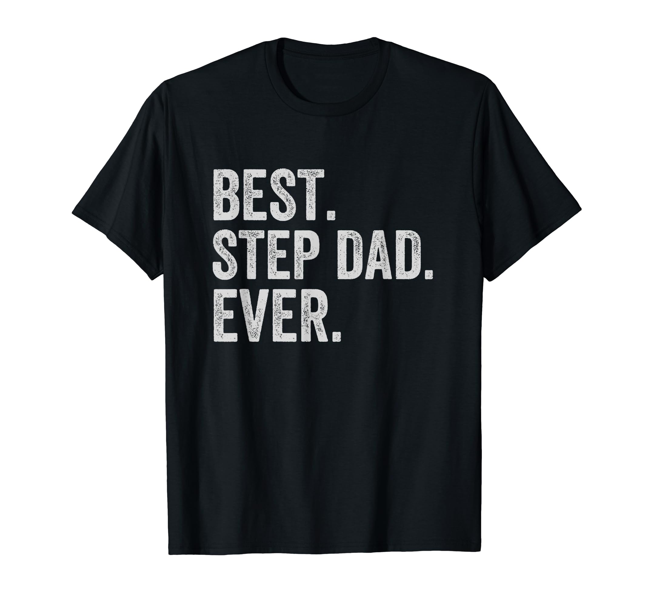 Best Step Dad Ever T-Shirt - Fun Novelty Design for Adults - T-Shirt, Sweatshirt, Hoodie