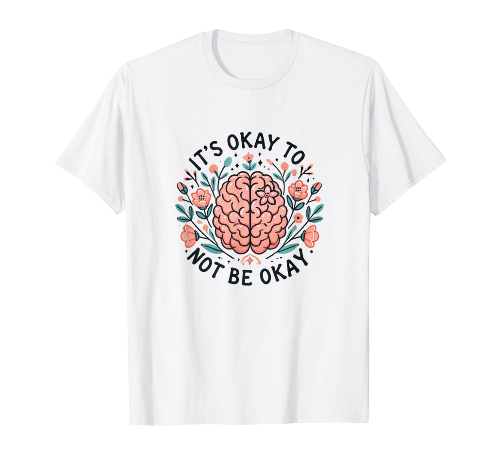 Its Okay To Not Be Okay Mental T-Shirt - Minimalist Print for Adults - T-Shirt, Sweatshirt, Hoodie